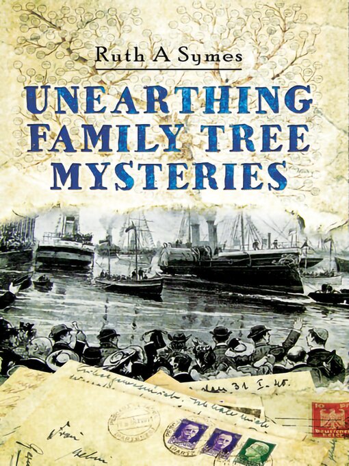 Title details for Unearthing Family Tree Mysteries by Ruth A. Symes - Available